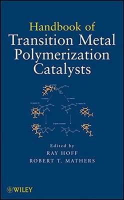 HANDBOOK OF TRANSITION METAL POLYMERIZATION CATALYSTS By Ray Hoff & Robert T.-image