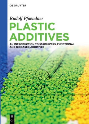Plastic Additives : An Introduction to Stabilizers, Functional and Biobased A...-image