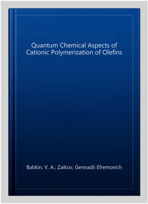 Quantum Chemical Aspects of Cationic Polymerization of Olefins, Hardcover by ...-image