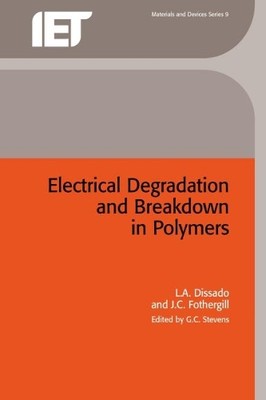 J.C. Fothergill L.A. Dis Electrical Degradation and Breakdown in Poly (Hardback)-image