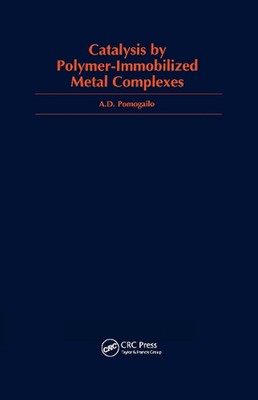 Catalysis by Polymer-Immobilized Metal Complexes by Anatoly D. Pomogailo (Englis-image