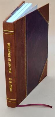 Dictionary of aviation, by Robert Morris Pierce ... 1914 by Pier [Leather Bound]-image