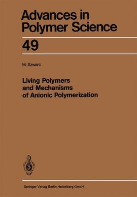 Living Polymers and Mechanisms of Anionic Polymerization - 9783662153048-image