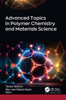 Advanced Topics in Polymer Chemistry and Materials Science by Tamara Tatrishvili-image
