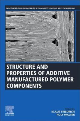 Structure and Properties of Additive Manufactured Polymer Components Friedrich-image