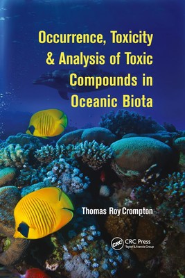 Occurrence, Toxicity & Analysis of Toxic Compounds in Oceanic Biota by Thomas Ro-image