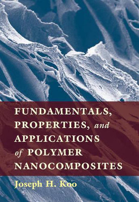 Fundamentals, Properties, and Applications of Polymer Nanocomposites by Joseph H-image