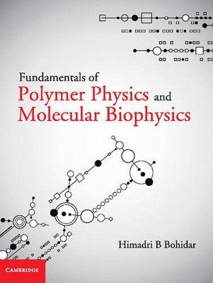 Fundamentals of Polymer Physics and Molecular Biophysics by Himadri B. Bohidar (-image