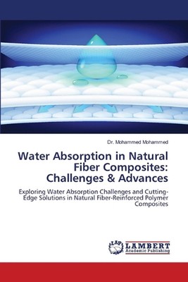 Water Absorption in Natural Fiber Composites: Challenges & Advances by Dr Mohamm-image