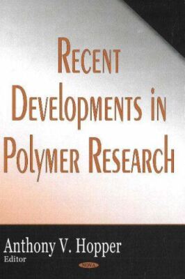 Recent Developments in Polymer Research by Anthony V. Hopper-image