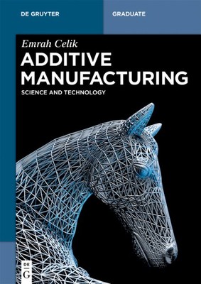 Additive Manufacturing : Science and Technology, Paperback by Celik, Emrah, L...-image