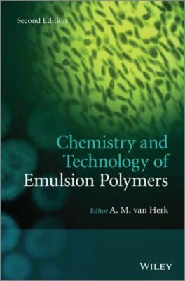 Chemistry and Technology of Emulsion Polymerisation by A. M. van Herk: New-image
